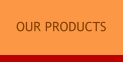OUR PRODUCTS