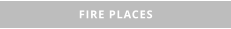 FIRE PLACES
